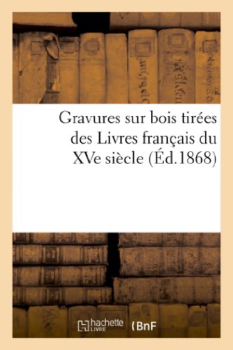 Gravures Sur Bois Tirees des Livres Francais du Xve Siecle  Sujets Religieux, D [Paperback]