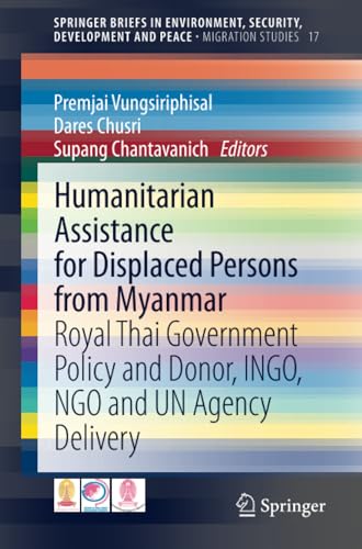 Humanitarian Assistance for Displaced Persons from Myanmar: Royal Thai Governmen [Paperback]