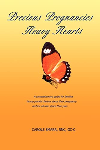 Precious Pregnancies Heavy Hearts  A comprehensive guide for families facing pa [Paperback]