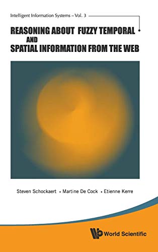 Reasoning About Fuzzy Temporal And Spatial Information From The Web (intelligent [Hardcover]