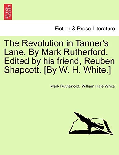 Revolution in Tanner's Lane by Mark Rutherford Edited by His Friend, Reuben Shap [Paperback]