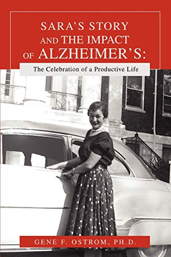 Saras Story And The Impact Of Alzheimers The Celebration Of A Productive Life [Paperback]