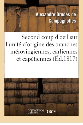 Second Coup D'oeil Sur L'unite D'origine Des Branches Merovingiennes, Carliennes [Paperback]