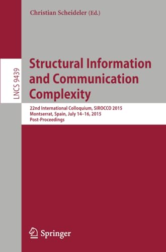 Structural Information and Communication Complexity: 22nd International Colloqui [Paperback]