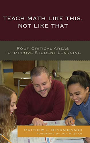 Teach Math Like This, Not Like That Four Critical Areas to Improve Student Lear [Hardcover]