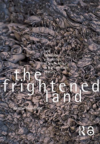 The Frightened Land Land, Landscape and Politics in South Africa in the Tentie [Paperback]