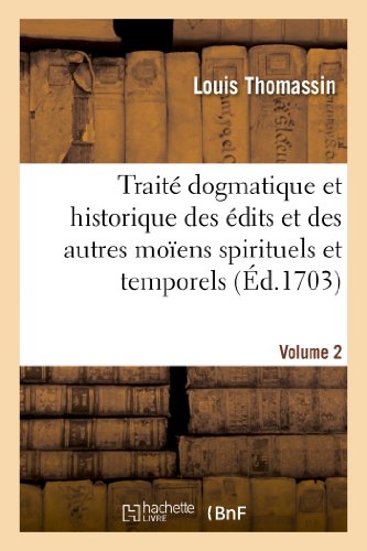 Traite Dogmatique et Historique des Edits et des Autres Moiens Spirituels. Volum [Paperback]