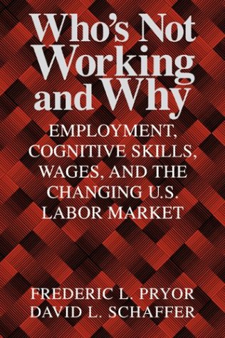 Who's Not Working and Why Employment, Cognitive Skills, Wages, and the Changing [Paperback]