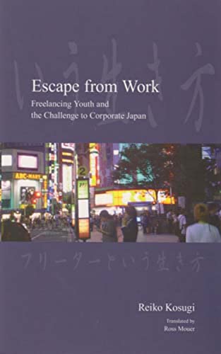 Escape from Work: Freelancing Youth and the Challenge to Corporate Japan [Paperback]