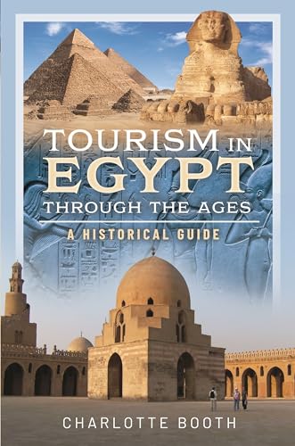 Tourism in Egypt Through the Ages: A Historical Guide [Hardcover]