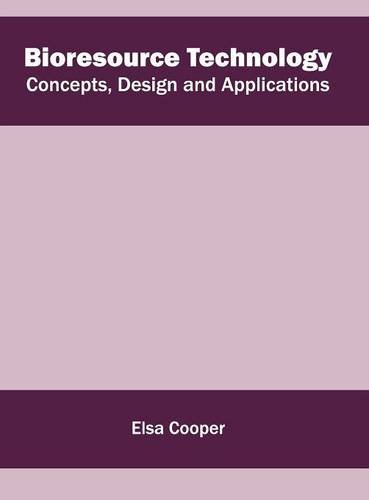 Bioresource Technology Concepts, Design and Applications [Hardcover]