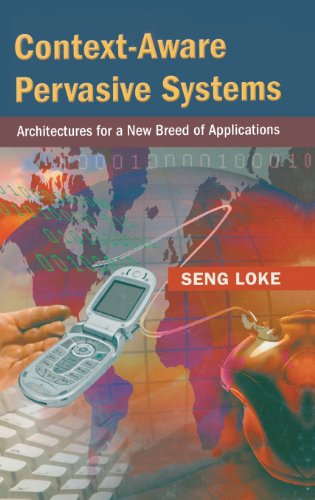 Context-Aare Pervasive Systems Architectures for a Ne Breed of Applications [Hardcover]