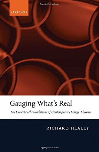 Gauging What's Real The Conceptual Foundations of Gauge Theories [Hardcover]