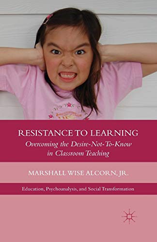 Resistance to Learning: Overcoming the Desire Not to Know in Classroom Teaching [Paperback]