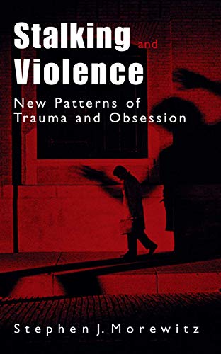 Stalking and Violence Ne Patterns of Trauma and Obsession [Paperback]