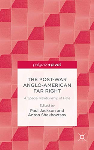 The Post-War Anglo-American Far Right: A Special Relationship of Hate [Hardcover]