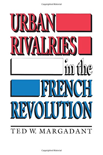 Urban Rivalries in the French Revolution [Paperback]