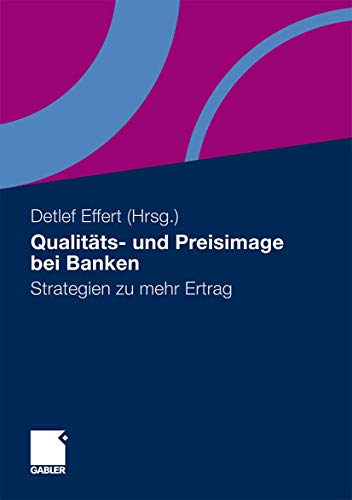 Qualitts- und Preisimage bei Banken: Strategien zu mehr Ertrag [Hardcover]