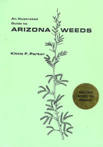 An Illustrated Guide to Arizona Weeds [Paperback]