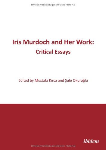 Iris Murdoch and Her Work Critical Essays [Paperback]