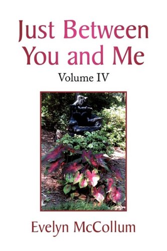 Just Beteen You and Me  Volume IV [Hardcover]