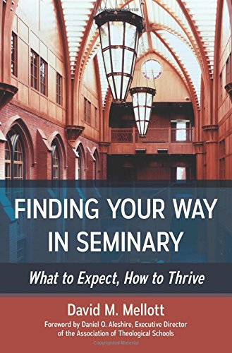 Finding Your Way In Seminary What To Expect, Ho To Thrive [Paperback]