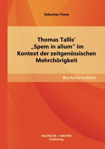 Thomas Tallis' Spem in Alium Im Kontext der Zeitgenssischen Mehrchrigkeit [Paperback]