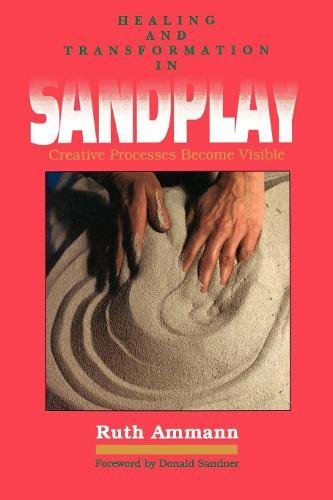 Healing and Transformation in Sandplay Creative Processes Become Visible [Paperback]