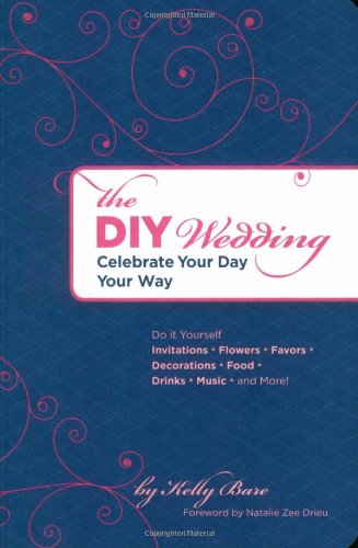 The DIY Wedding: Celebrate Your Day Your Way [Paperback]