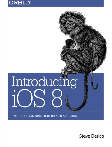 Introducing iOS 8 Swift Programming from Idea to App Store [Paperback]