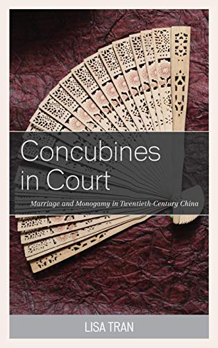 Concubines in Court Marriage and Monogamy in Tentieth-Century China [Hardcover]