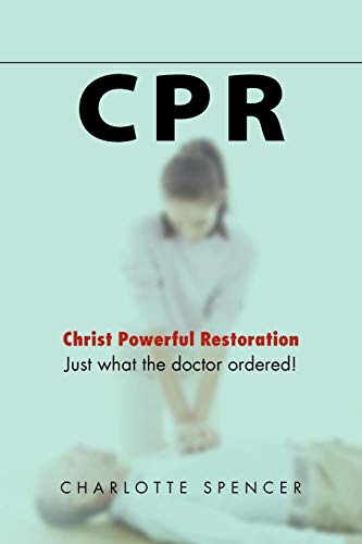 Cpr  Just What the Doctor Ordered Christ Poerful Restoration [Paperback]