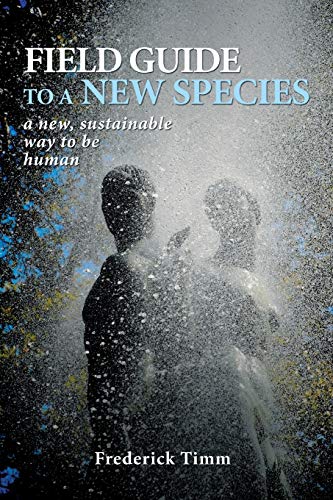 Field Guide To A Ne Species A Ne, Sustainable Way To Be Human [Paperback]