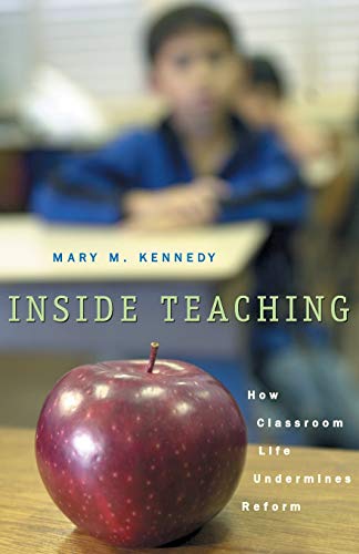 Inside Teaching Ho Classroom Life Undermines Reform [Paperback]