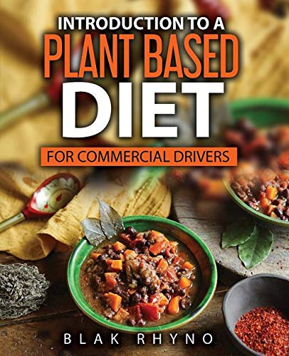 Introduction to a Plant Based Diet  For Commercial Drivers [Paperback]