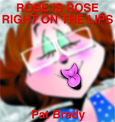 Rose is Rose Right on the Lips A Rose is Rose Collection [Paperback]