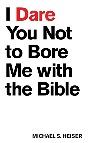 I Dare You Not To Bore Me With The Bible [Paperback]