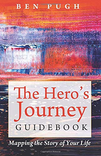 The Hero's Journey Guidebook Mapping The Story Of Your Life [Paperback]