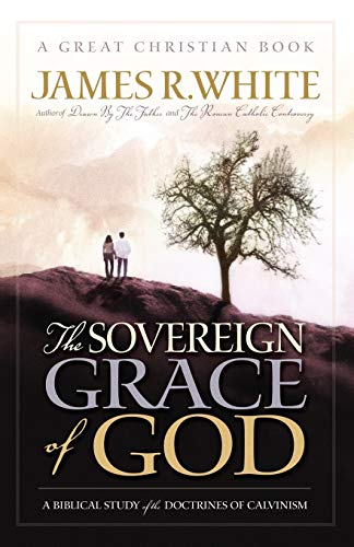 Sovereign Grace of God  A Biblical Study of the Doctines of Calvinism [Paperback]