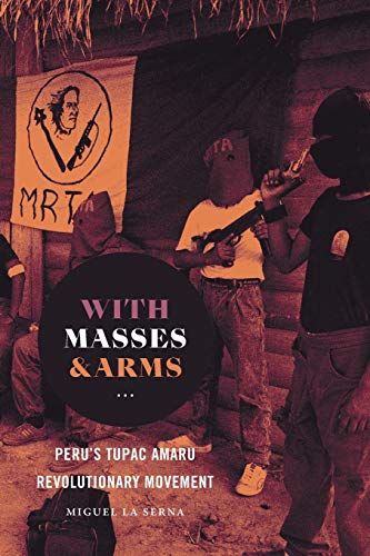 With Masses and Arms  Peru's Tupac Amaru Revolutionary Movement [Paperback]