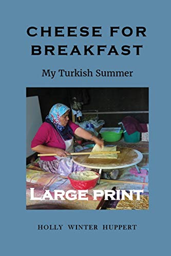 Cheese for Breakfast  My Turkish Summer LARGE PRINT EDITION [Paperback]