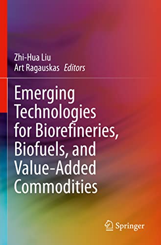 Emerging Technologies for Biorefineries, Biofuels, and Value-Added Commodities [Paperback]