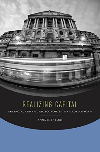 Realizing Capital Financial and Psychic Economies in Victorian Form [Hardcover]