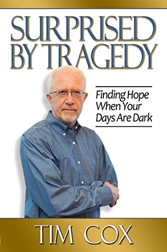 Surprised by Tragedy  Finding Hope When Your Days Are Dark [Paperback]