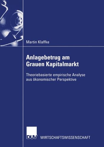 Anlagebetrug am Grauen Kapitalmarkt: Theoriebasierte empirische Analyse aus kon [Paperback]