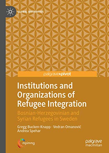 Institutions and Organizations of Refugee Integration: Bosnian-Herzegovinian and [Hardcover]