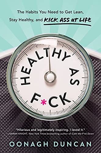 Healthy as F*ck: The Habits You Need to Get Lean, Stay Healthy, and Kick Ass at  [Hardcover]