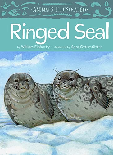 Animals Illustrated: Ringed Seal [Hardcover]