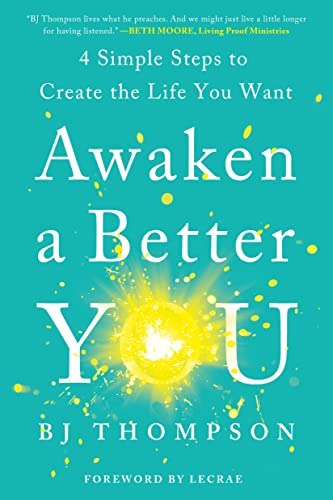 Awaken a Better You: 4 Simple Steps to Create the Life You Want [Paperback]