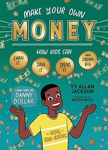 Make Your Own Money: How Kids Can Earn It, Save It, Spend It, and Dream Big, wit [Paperback]